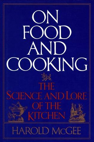 Harold McGee: On Food and Cooking : The Science and Lore of the Kitchen (1984)