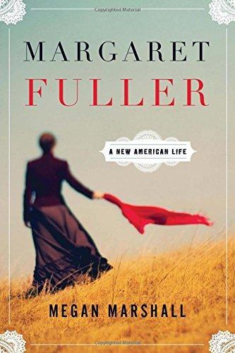 Megan Marshall: Margaret Fuller: A New American Life (2013)