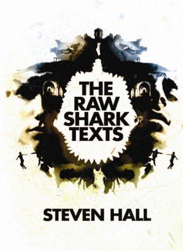 Steven Hall: The Raw Shark Texts (Hardcover, 2007, Canongate Books Ltd)