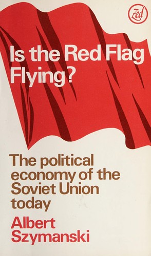 Albert Szymanski: Is the red flag flying? (1979, Zed Press)