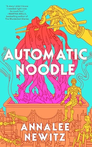 Annalee Newitz (duplicate): Automatic Noodle (Paperback, Tordotcom)