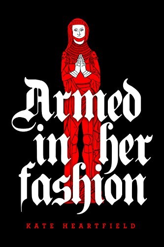 Kate Heartfield: Armed in Her Fashion (Paperback, 2018, ChiZine Publications)