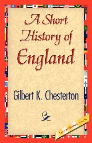 G. K. Chesterton: A Short History of England (Paperback, 2007, 1st World Library - Literary Society)