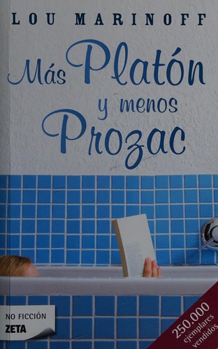 Lou Marinoff: Más Platón y menos Prozac (Spanish language, 2009, Zeta)