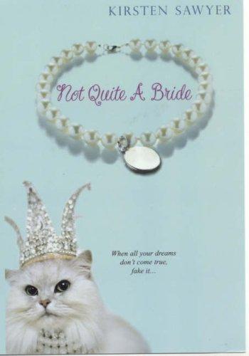 Kirsten Sawyer: Not Quite A Bride (Paperback, 2007, Kensington)