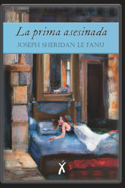 Sheridan Le Fanu: La prima asesinada (EBook, castellano language, 2022, Xingu)