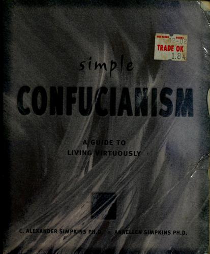 C. Alexander Simpkins, C. Alexander, C. Alexander Simpkins: Simple Confucianism (Paperback, 2000, Tuttle Pub.)