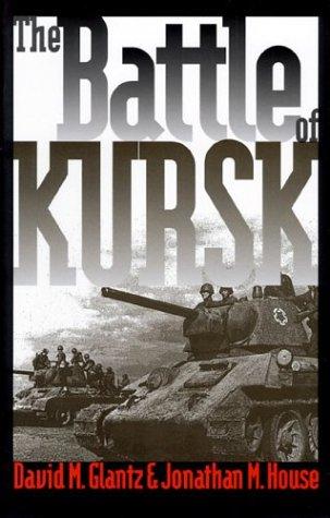 David M. Glantz, Jonathan M. House: The Battle of Kursk (Paperback, 2004, University Press of Kansas)