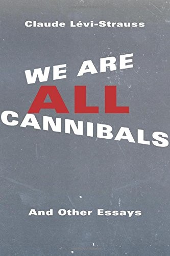 Claude Lévi-Strauss: We Are All Cannibals (Paperback, Columbia University Press)