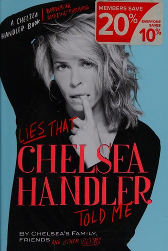 Chelsea Handler: Lies that Chelsea Handler told me (2011, Grand Central Pub.)