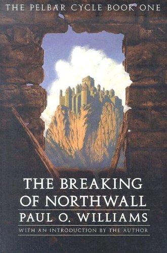 Paul O. Williams: The Breaking of Northwall (Paperback, 2005, University of Nebraska Press)
