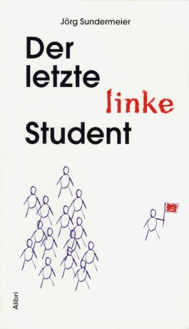 Jörg Sundermeier: Der letzte linke Student (Paperback, German language, 2004, Alibri)