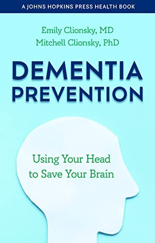 Emily Clionsky, Mitchell Clionsky: Dementia Prevention (2023, Johns Hopkins University Press)