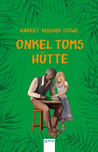Harriet Beecher Stowe: Onkel Toms Hütte (Paperback, Deutsch language, 2017, Arena)