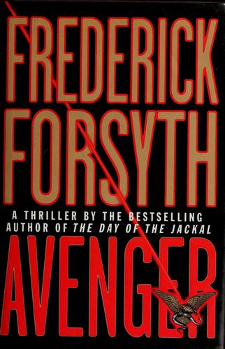 Frederick Forsyth: Avenger (2003, Thomas Dunne Books, 2003.)