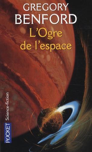 Gregory Benford: L'Ogre de l'espace (French language, 2008)