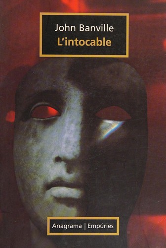 John Banville: L'Intocable (Catalan language, 1999, Empúries, Anagrama)