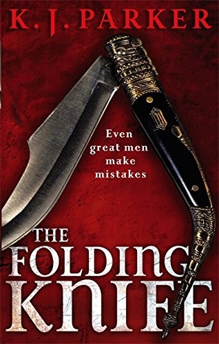 K.J. Parker: The Folding Knife (Paperback, 2010, Orbit)