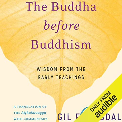 Gil Fronsdal: The Buddha before Buddhism (AudiobookFormat, 2017, Audible Inc.)