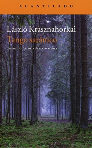 László Krashnahorkai, Adam Kovacsics Meszaros: Tango satánico (Paperback, ACANTILADO, Acantilado)
