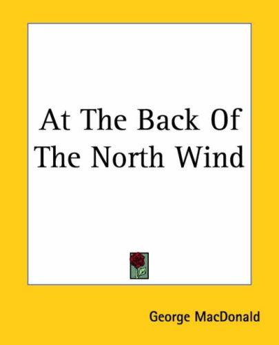 George MacDonald: At The Back Of The North Wind (Paperback, 2004, Kessinger Publishing)
