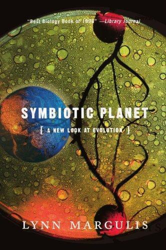 Lynn Margulis, Lynn Margulis: Symbiotic Planet (1999, Basic Books)