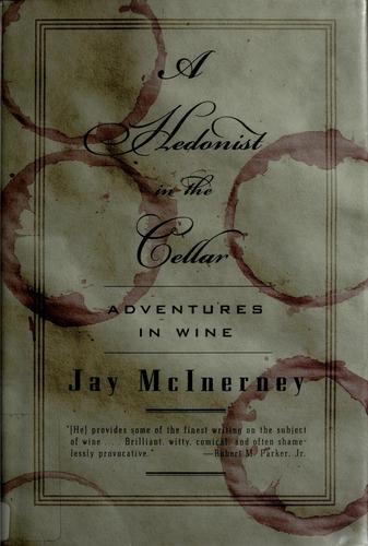Jay McInerney: A hedonist in the cellar (2007, Alfred A. Knopf)