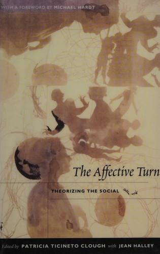 Patricia Ticineto Clough, Jean Halley: The affective turn (2007, Duke University Press)