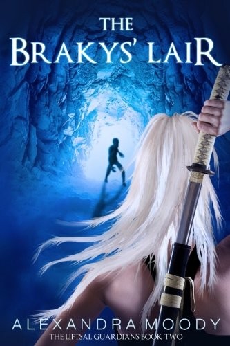 Alexandra Moody: The Brakys' Lair (The Liftsal Guardians) (Volume 2) (2017, CreateSpace Independent Publishing Platform)