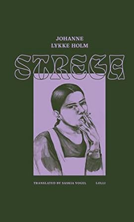 Johanne Lykke Holm, Saskia Vogel: Strega (2022, Lolli Editions)