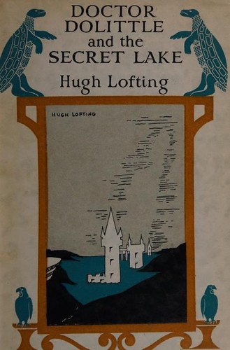 Hugh Lofting: Doctor Dolittle and the secret lake (1949, Jonathon Cape)