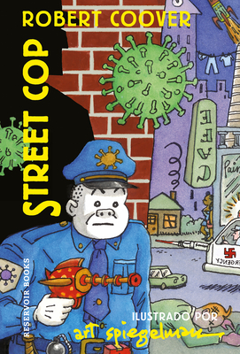 Robert Coover, Art Spiegelman: Street Cop (Spanish Edition) (Spanish language, 2023, Penguin Random House Grupo Editorial)