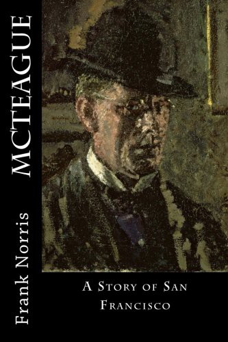 Frank Norris: McTeague (Paperback, 2017, Createspace Independent Publishing Platform, CreateSpace Independent Publishing Platform)