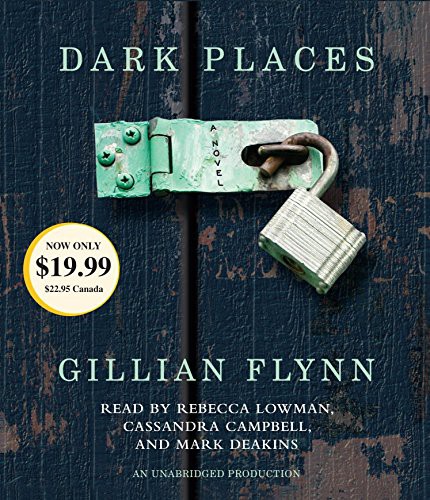 Gillian Flynn, Cassandra Campbell, Rebecca Lowman, Robertson Dean, Mark Deakins: Dark Places (AudiobookFormat, 2013, Random House Audio)