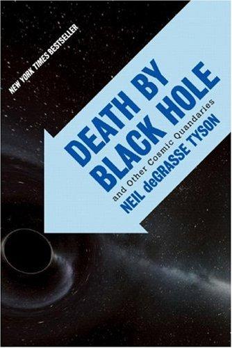 Neil deGrasse Tyson: Death by Black Hole (2007, W. W. Norton)