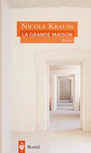 Nicole Krauss: La grande maison (Paperback, French language, 2011, Boréal)