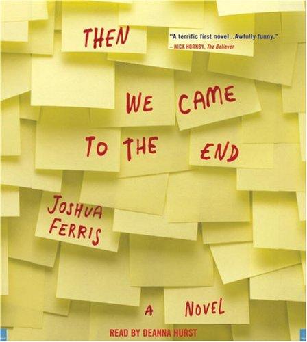 Joshua Ferris: Then We Came to the End (2008, Hachette Audio)