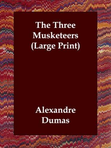 Alexandre Dumas: The Three Musketeers (Large Print) (2006, Echo Library)