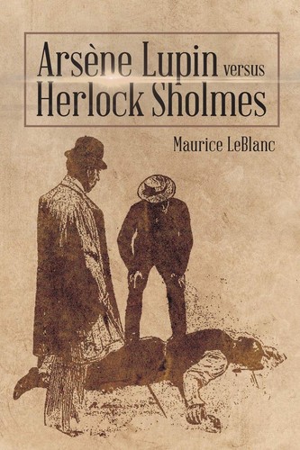 Maurice Le Blanc: Arsène Lupin Versus Herlock Sholmes (2021, Wyatt North)