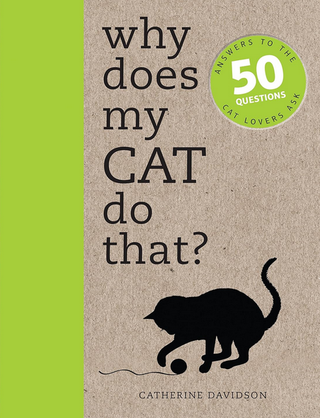 Catherine Davidson: Why Does My Cat Do That? (Paperback, 2017, Ivy Press)