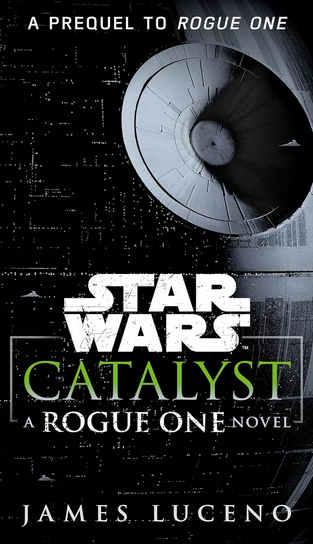 James Luceno: Star Wars: Catalyst (Paperback, 2017, Del Ray)