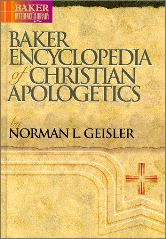 Norman L. Geisler: Baker encyclopedia of Christian apologetics (1999, Baker Books)