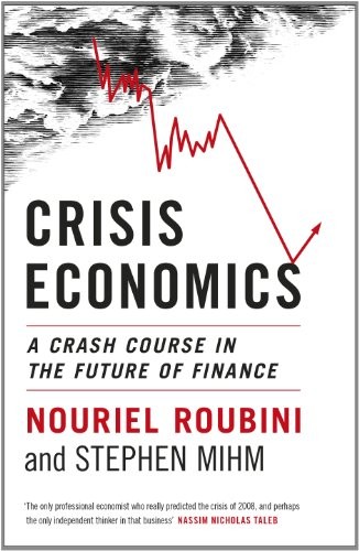 Nouriel Roubini, Stephen Mihm: Crisis Economics (2010, Penguin Books, Limited, Penguin Books Ltd)
