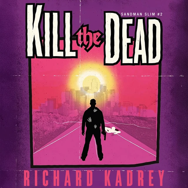 Richard Kadrey: Kill the Dead (AudiobookFormat, 2010, Brilliance Audio)