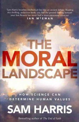 Sam Harris: The Moral Landscape (2012, Transworld Publishers Limited)