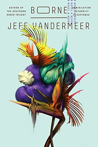 Jeff VanderMeer: Borne: A Novel (2017, MCD)