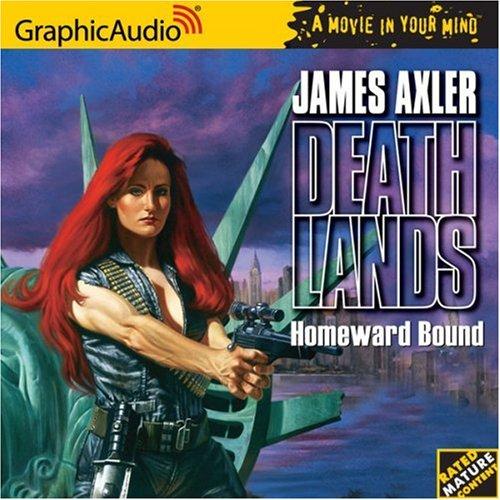 James Axler: Homeward Bound (AudiobookFormat, 2005, Graphic Audio)