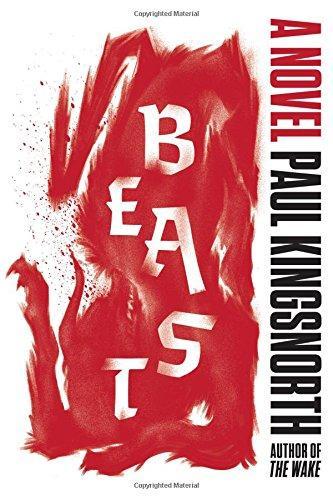 Paul Kingsnorth: Beast (Paperback, 2017, Graywolf Press)