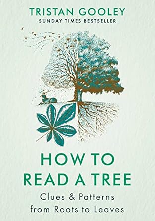 Tristan Gooley: How to Read a Tree (2023, Hodder & Stoughton)
