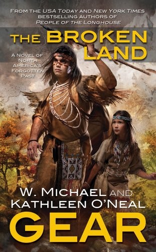 W. Michael Gear, Kathleen O'Neal Gear: The Broken Land (Paperback, 2012, Tor Books)